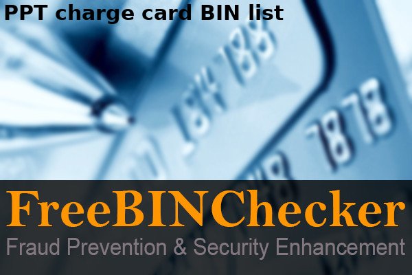 PPT charge BIN List