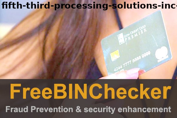 fifth third processing solutions inc VISA BIN List