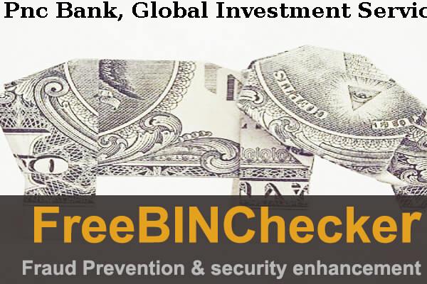 Pnc Bank, Global Investment Servicing BIN 목록