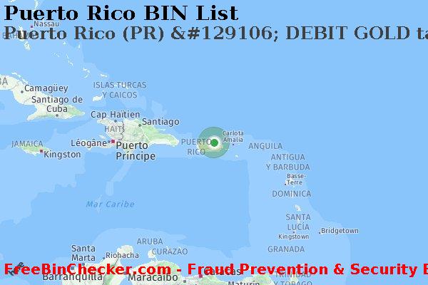 Puerto Rico Puerto+Rico+%28PR%29+%26%23129106%3B+DEBIT+GOLD+tarjeta Lista de BIN