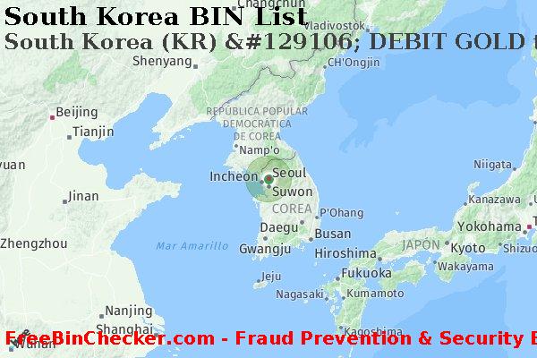 South Korea South+Korea+%28KR%29+%26%23129106%3B+DEBIT+GOLD+tarjeta Lista de BIN