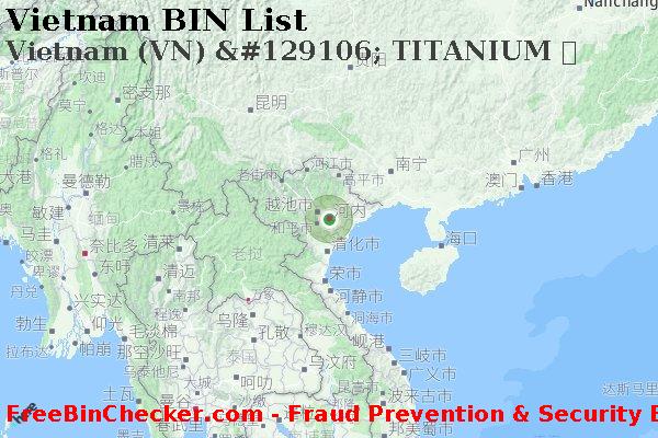Vietnam Vietnam+%28VN%29+%26%23129106%3B+TITANIUM+%E5%8D%A1 BIN列表